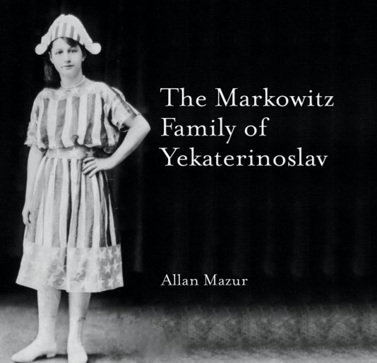 View The Markowitz Family of Yekaterinoslav by Allan Mazur