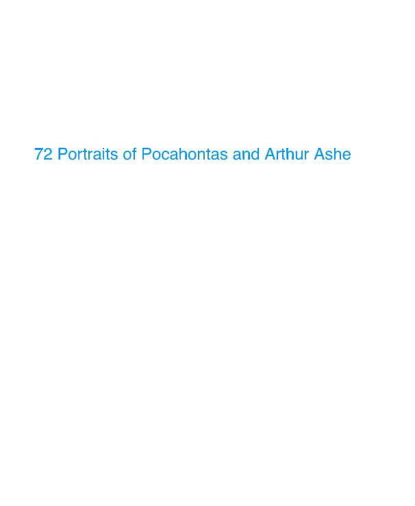 View 72 Portraits of Pocahontas and Arthur Ashe by Nick Barbee