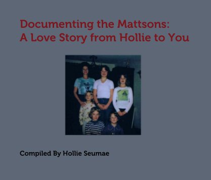 Documenting the Mattsons:
A Love Story from Hollie to You book cover