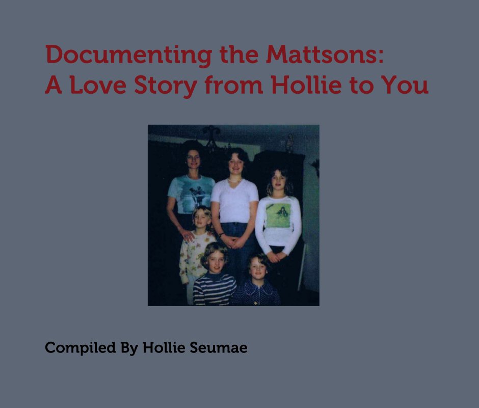 Ver Documenting the Mattsons:
A Love Story from Hollie to You por Compiled By Hollie Seumae