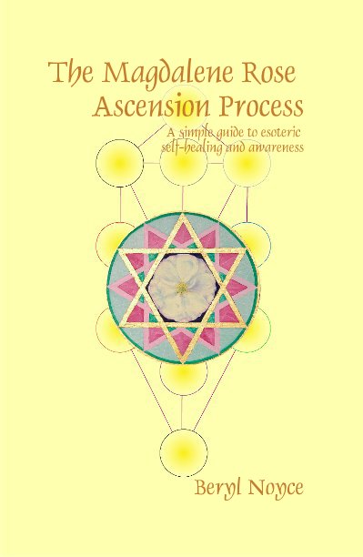 View The Magdalene Rose Ascension Process A simple guide to esoteric self-healing and awareness by Beryl Noyce
