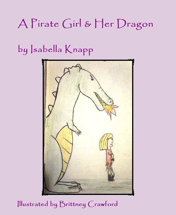 View A Pirate Girl & Her Dragon by Illustrated by Brittney Crawford