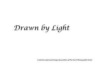 Drawn by Light A selection of personal images by members of The Zone 8 Photographic Society book cover