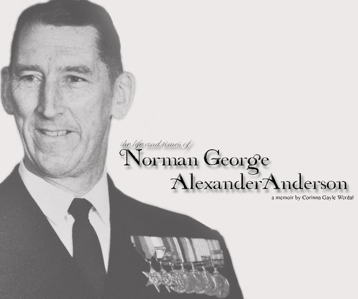 View The Life and Times of Norman George Alexander Anderson by Corinna Werdal