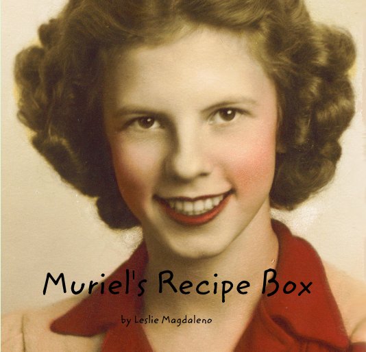 View Muriel's Recipe Box by Leslie Magdaleno