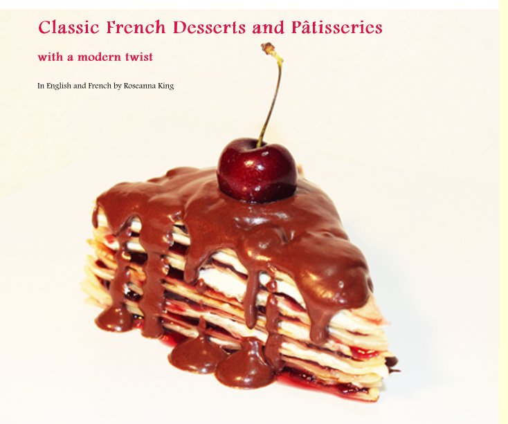 View Classic French Desserts and Pâtisseries by In English and French by Roseanna King