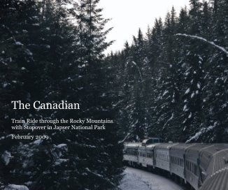 The Canadian Train Ride through the Rocky Mountains with Stopover in Japser National Park February 2009 book cover