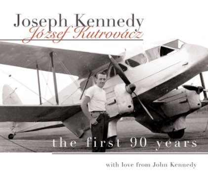 Joseph Kennedy - The First 90 Years book cover