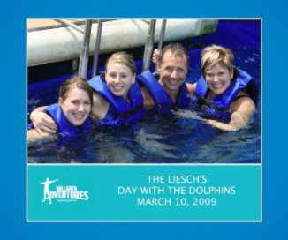 THE LIESCH'S DAY WITH THE DOLPHINS MARCH 10 2009 book cover