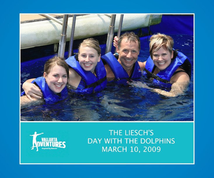 View THE LIESCH'S DAY WITH THE DOLPHINS MARCH 10 2009 by Vallarta Adventures