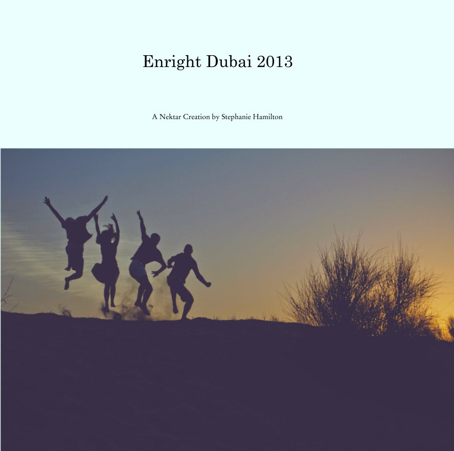 View Enright Dubai 2013 by A Nektar Creation by Stephanie Hamilton
