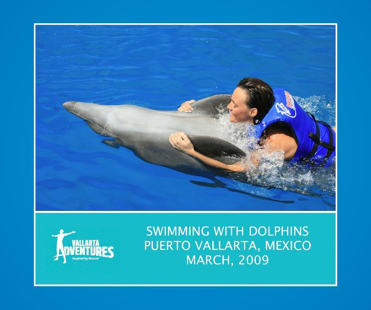 View SWIMMING WITH DOLPHINS- PUERTO VALLARTA, MEXICO MARCH, 2009 by vallarta Adventures