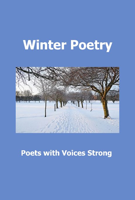 View Winter Poetry by Poets with Voices Strong
