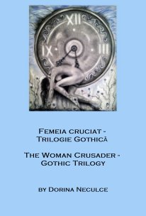 Femeia cruciat - Trilogie Gothică  The Woman Crusader - Gothic Trilogy book cover