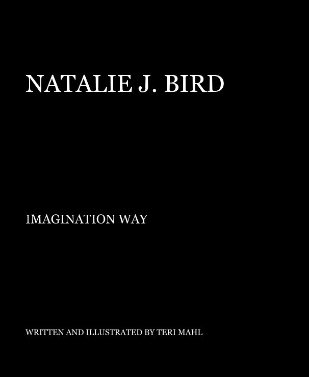 Ver NATALIE J. BIRD por WRITTEN AND ILLUSTRATED BY TERI MAHL