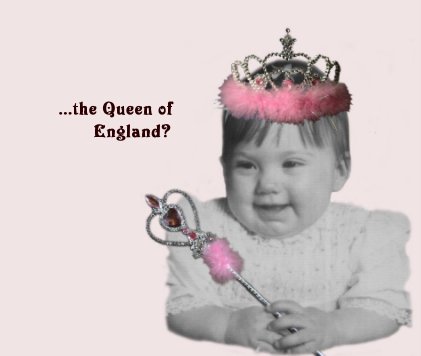 ...the Queen of England? book cover