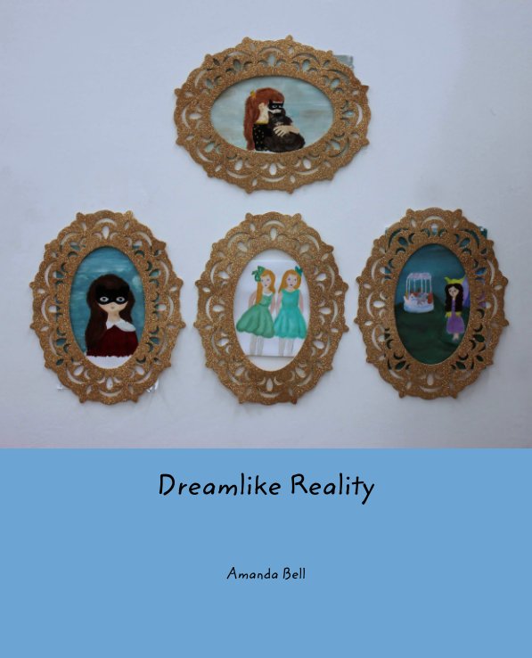 Visualizza Dreamlike Reality di Amanda Bell
