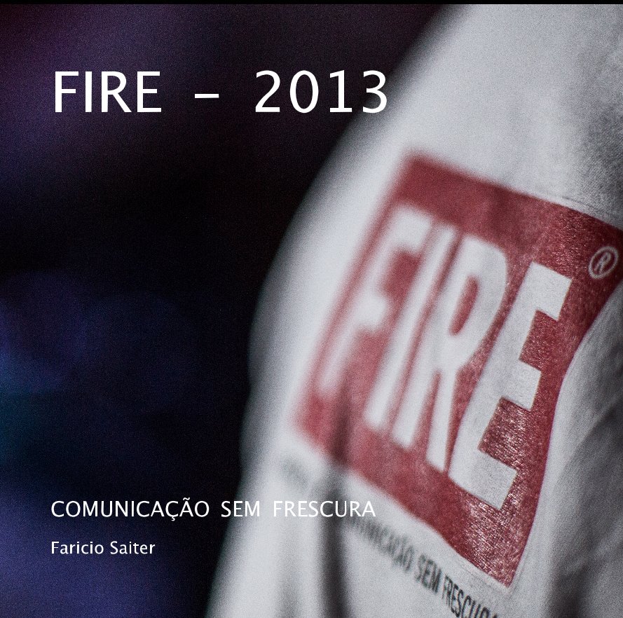 Ver FIRE - 2013 por Faricio Saiter
