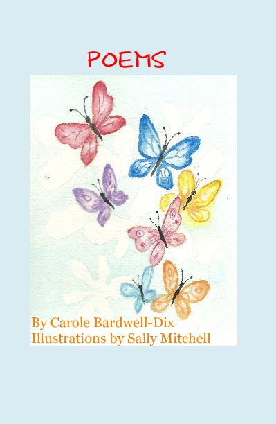 View POEMS by Carole Bardwell-Dix Illustrations by Sally Mitchell