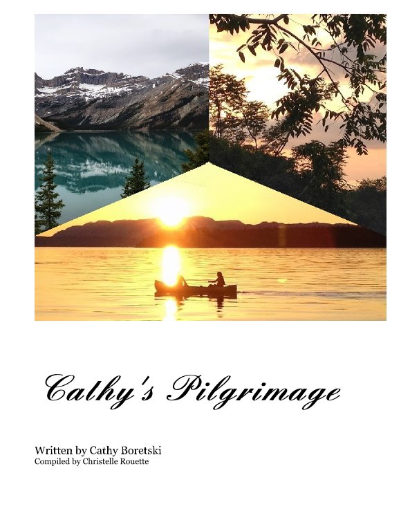 View Cathy's Pilgrimage by Written by CATHY BORETSKI / Compiled by Christelle Rouette