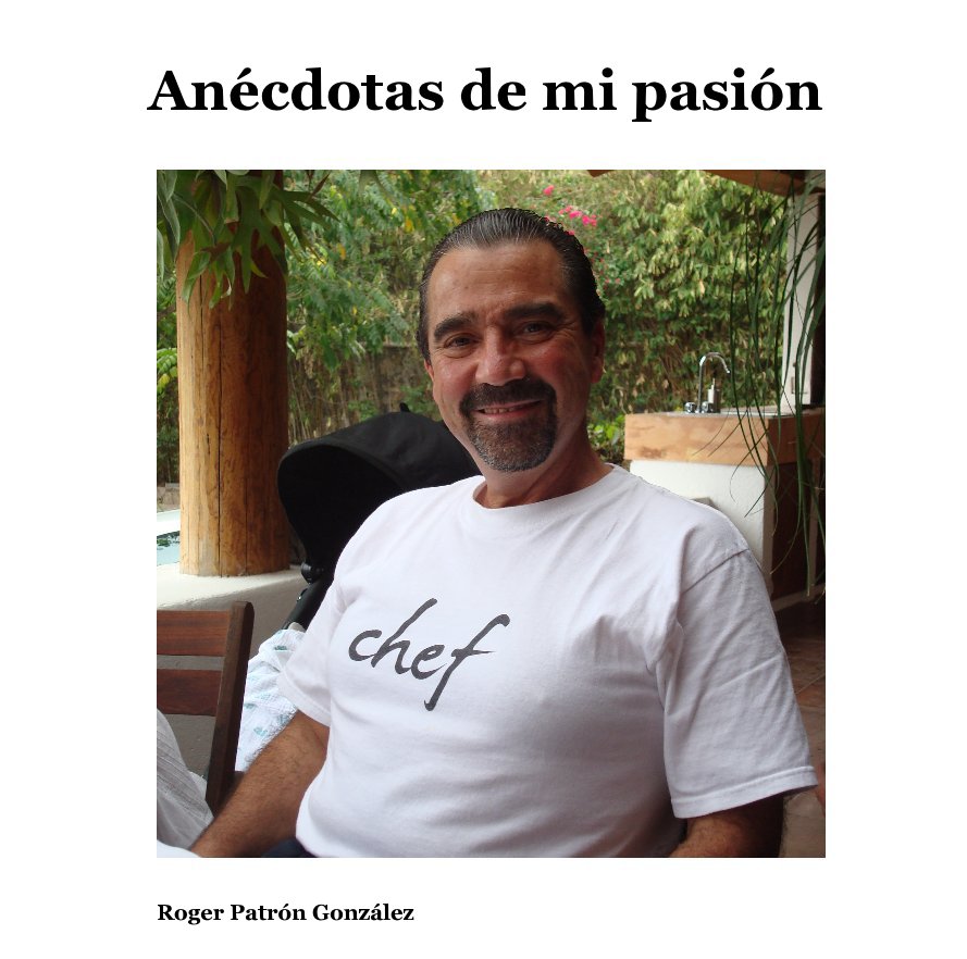 Ver Anécdotas de mi pasión por Roger Patrón González