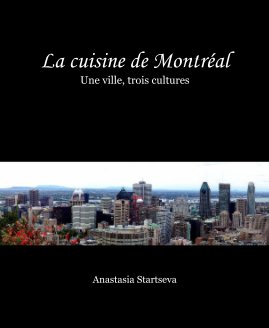 La cuisine de Montréal Une ville, trois cultures book cover