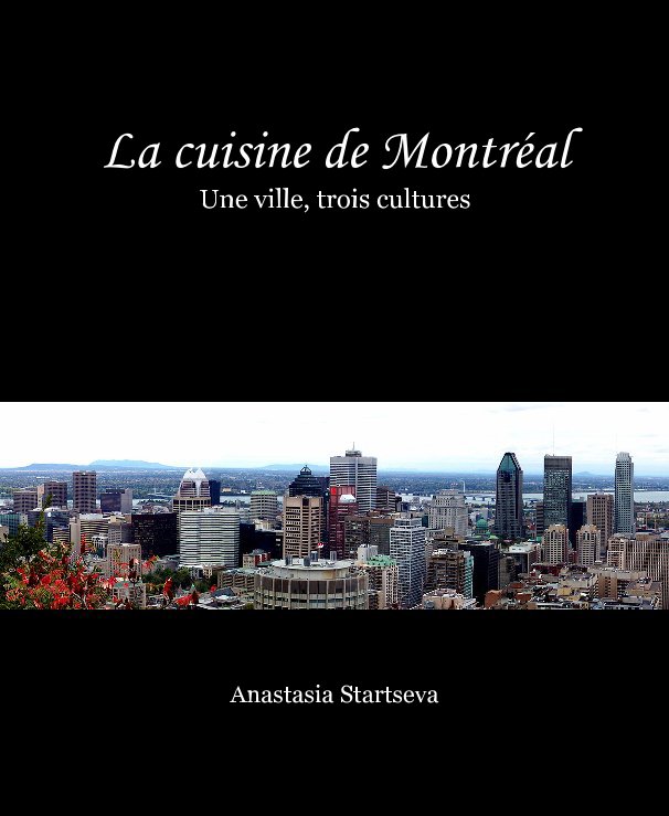 Ver La cuisine de Montréal Une ville, trois cultures por Anastasia Startseva