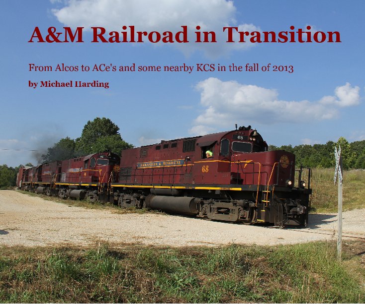 Ver A&M Railroad in Transition por Michael Harding