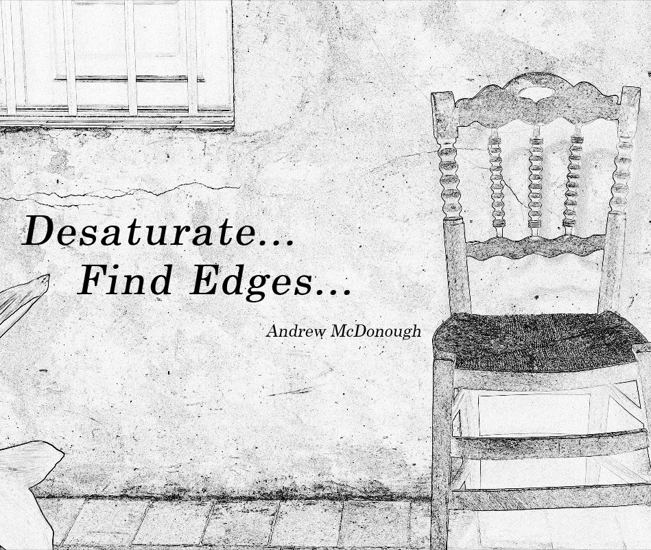 Ver Desaturate... Find Edges... por Andrew McDonough