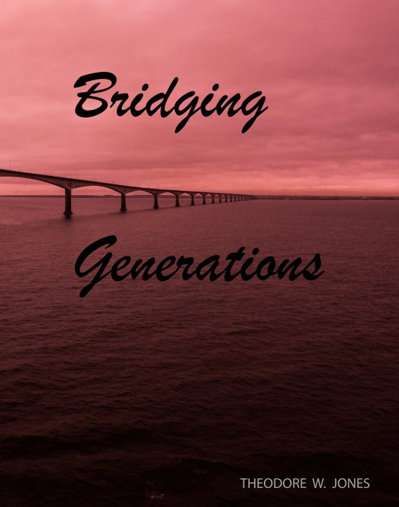 Visualizza Bridging Generations di Theodore W. Jones