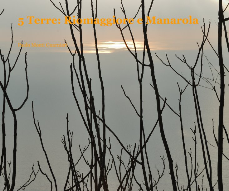 Ver 5 Terre: Riomaggiore e Manarola por Paolo Monti Guarnieri