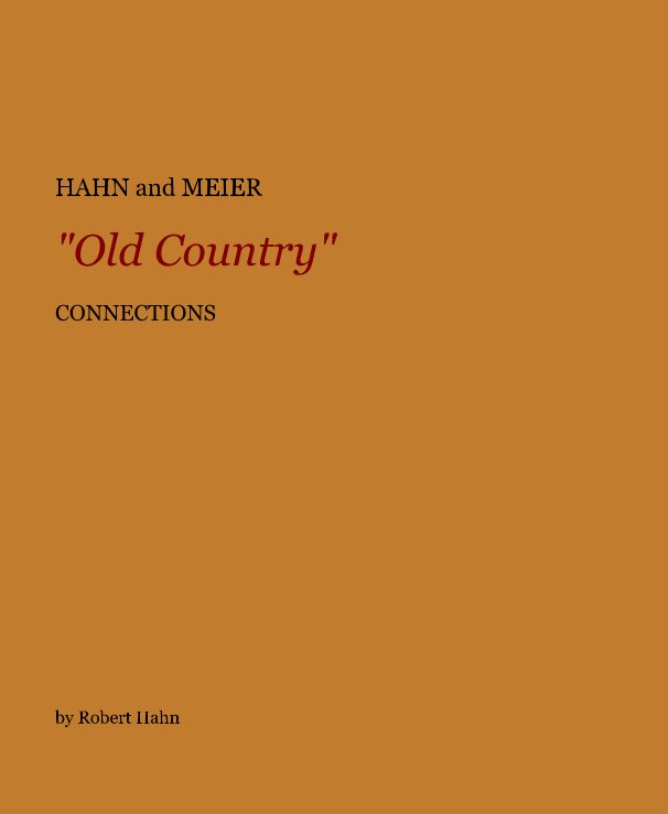 View HAHN and MEIER "Old Country" CONNECTIONS by Robert Hahn