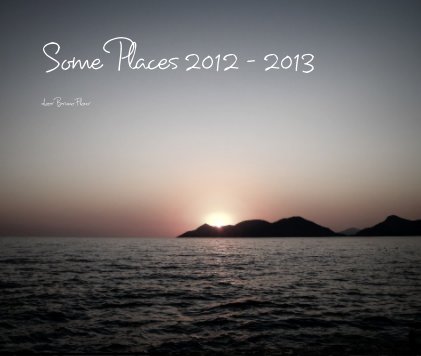Some Places 2012 - 2013 book cover