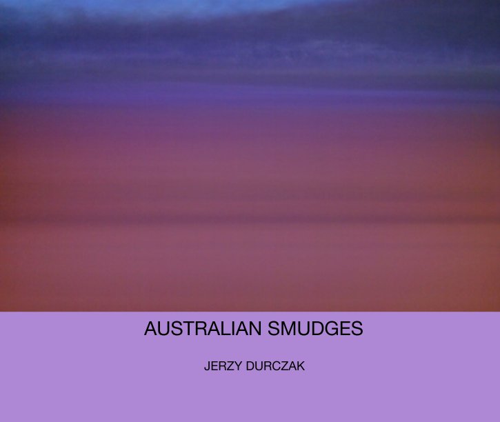 View AUSTRALIAN SMUDGES by JERZY DURCZAK