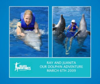 RAY AND JUANITA ON OUR DOLPHIN ADVENTURE MARCH 6TH 2009 book cover