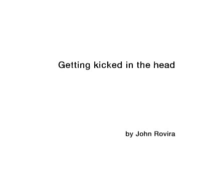 Getting kicked in the head book cover