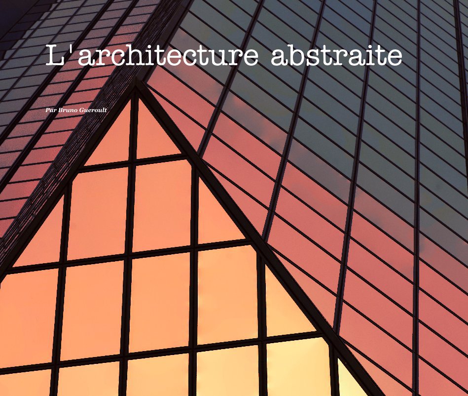 View L'architecture abstraite by Par Bruno Gueroult