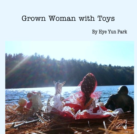 Ver Grown Woman with Toys por Hye Yun Park
