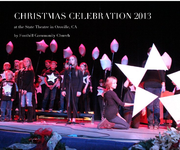 View CHRISTMAS CELEBRATION 2013 by Foothill Community Church