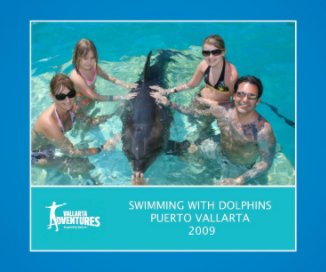 SWIMMING WITH DOLPHINS PUERTO VALLARTA 2009 book cover