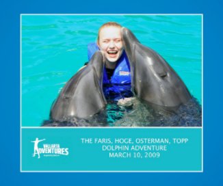 The Faris, Hoge,Osterman, Topp Dolphin Adventure March 10, 2009 book cover