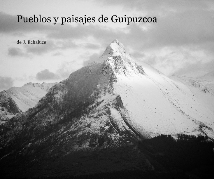 View Pueblos y paisajes de Guipuzcoa by de J. Echaluce