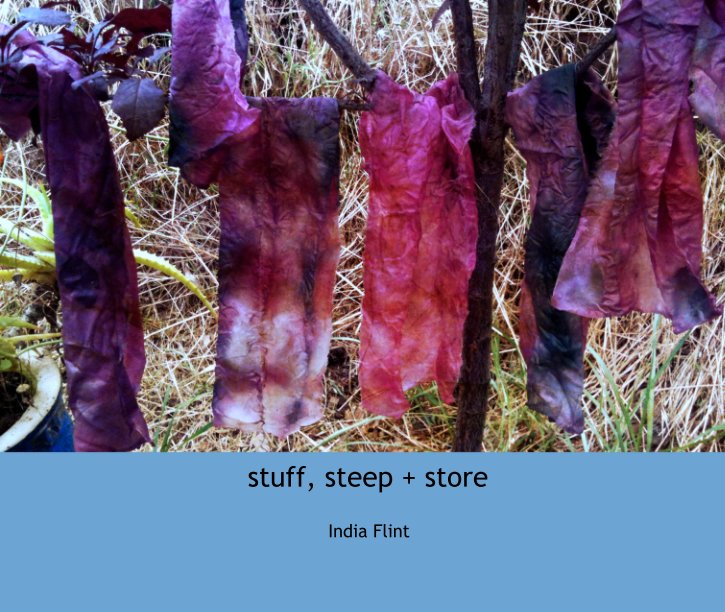 View stuff, steep + store by India Flint