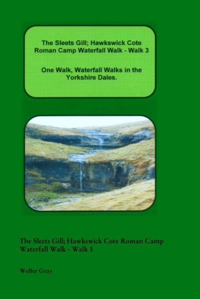 Ver The Sleets Gill; Hawkswick Cote Roman Camp Waterfall Walk - Walk 3 por Wolfer Gray