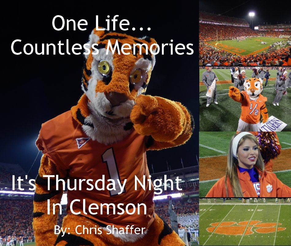 View One Life... Countless Memories by It's Thursday Night In Clemson