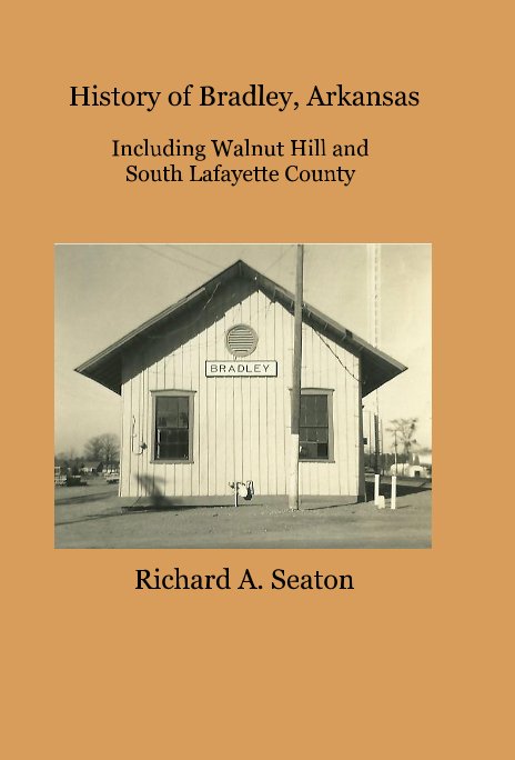Ver History of Bradley, Arkansas por Richard A. Seaton