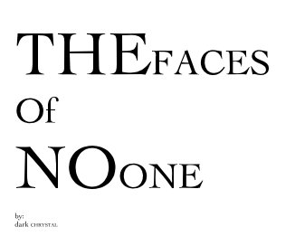 THEFACES Of NOONE by: dark CHRYSTAL book cover