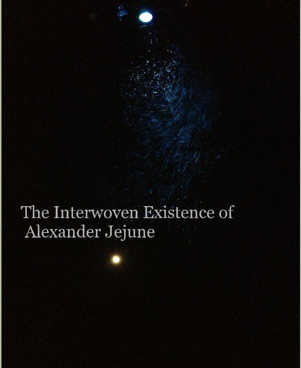 Visualizza The Interwoven Existence of Alexander Jejune di Alejandro Vasquez