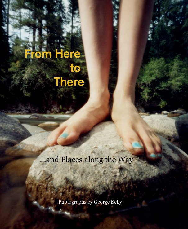 Ver From Here to There por Photographs by George Kelly