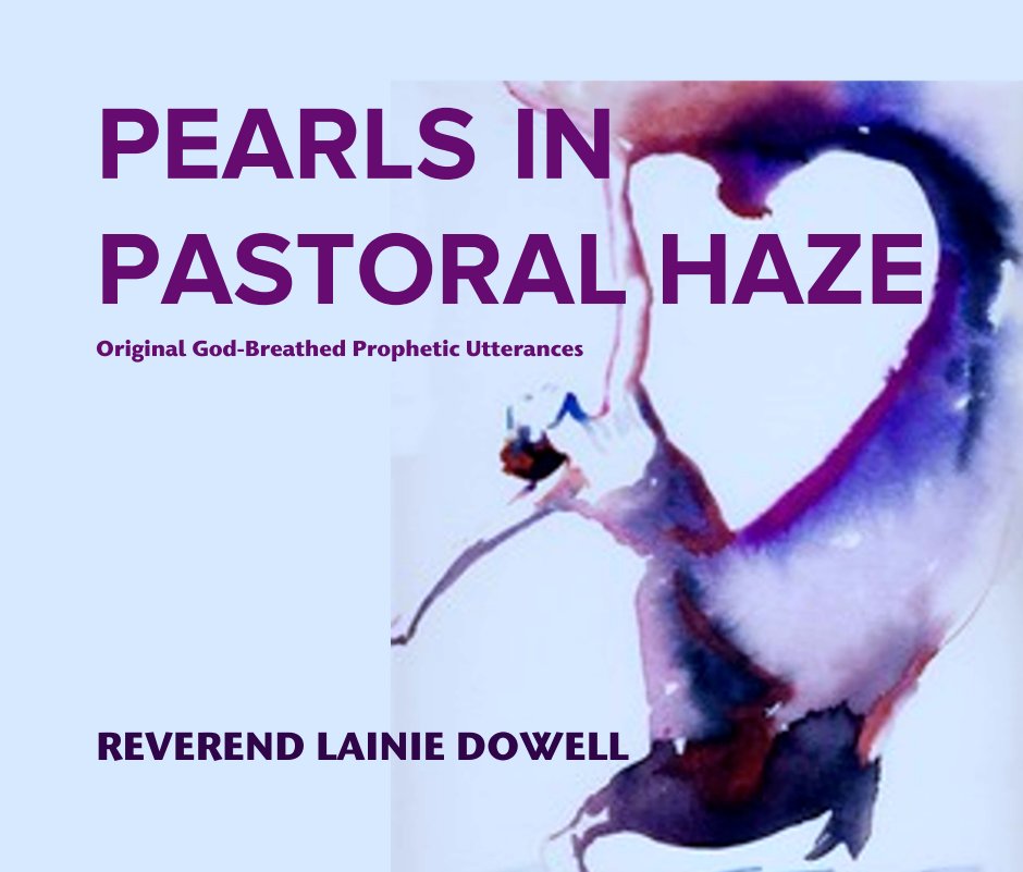 View PEARLS  IN PASTORAL HAZE by REVEREND LAINIE DOWELL
